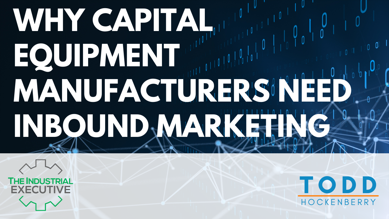 Why Capital Equipment Manufacturers Need Inbound Marketing